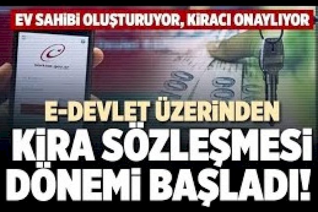 Artık e-devlet üzerinden kira kontratı yapılabiliyor.